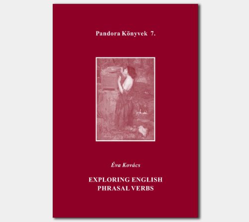 Exploring English Phrasal Verbs (Pandora Könyvek sorozat 7.)