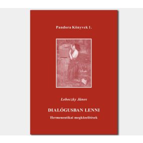   Dialógusban lenni - Hermeneutikai megközelítések (Pandora Könyvek sorozat 1.)