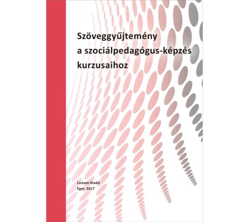 Szöveggyűjtemény a szociálpedagógus-képzés kurzusaihoz