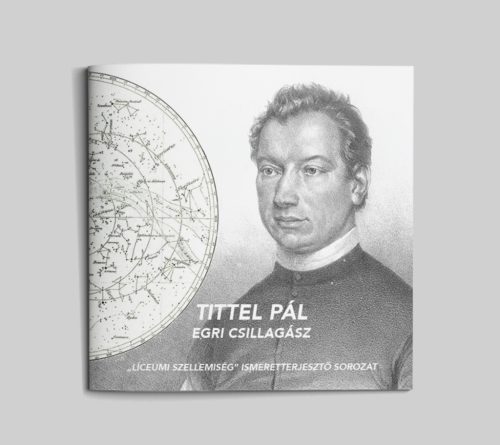 Tittel Pál egri csillagász (Líceumi szellemiség 3.)