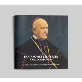   Bartakovics Béla érsek a kultúra mecénása (Líceumi szellemiség 5.)