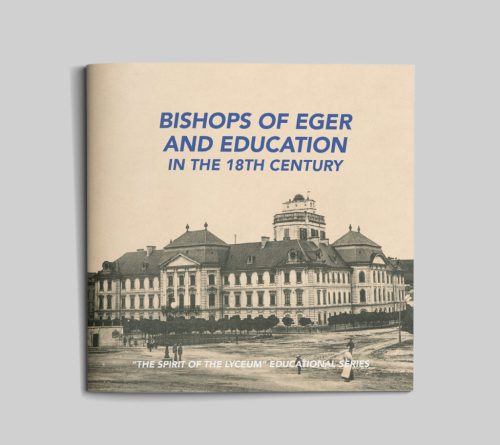 Bishops of Eger and Education in the 18th century (Spirit of the Lyceum 2) EN