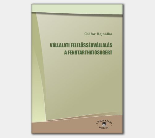 Vállalati felelősségvállalás a fenntarthatóságért. Gyakorlatorientált kézikönyv
