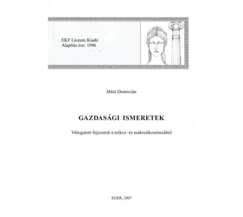 Gazdasági ismeretek. Válogatott fejezetek a mikro- és makroökonómiából