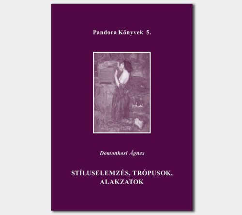 Stíluselemzés, trópusok, alakzatok (Pandora Könyvek sorozat 5.)