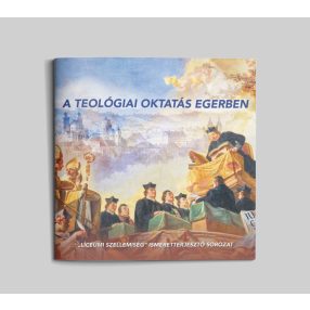 A teológiai oktatás Egerben (Líceumi szellemiség 13.)