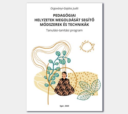 Pedagógiai helyzetek megoldását segítő módszerek és technikák 