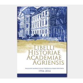   Hallgatói emlékek az egri történelemszakos képzésről. Libelli Historiae Academiae Agriensis