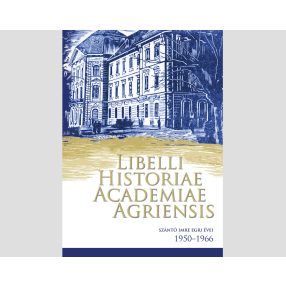   Szántó Imre egri évei 1950–1966. Libelli Historiae Academiae Agriensis