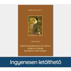  Szövegszerkezet és stílus Márai Sándor kisprózai műveiben (Pandora Könyvek sorozat 11.)