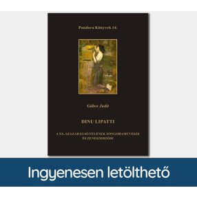   Dinu Lipatti. A XX. század első felének zongoraművésze és zeneszerzője (Pandora Könyvek sorozat 14.)
