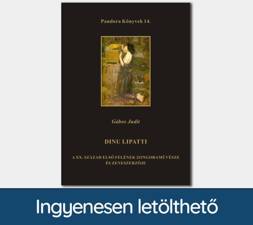 Dinu Lipatti. A XX. század első felének zongoraművésze és zeneszerzője (Pandora Könyvek sorozat 14.)