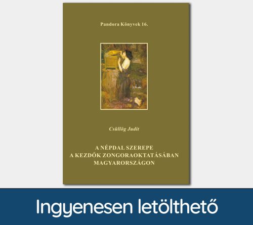 A népdal szerepe a kezdők zongoraoktatásában Magyarországon (Pandora Könyvek sorozat 16.)