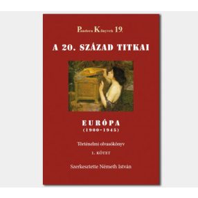   A 20. század titkai, Európa 1900–1945 (Pandora Könyvek sorozat 19/1.)