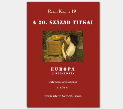 A 20. század titkai, Európa 1900–1945 (Pandora Könyvek sorozat 19/1.)