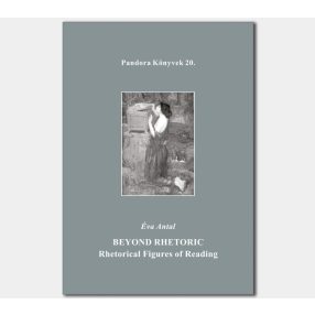   Beyond rhetoric. Rhetorical figures of reading (Pandora Könyvek sorozat 20.)