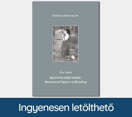Beyond rhetoric. Rhetorical figures of reading (Pandora Könyvek sorozat 20.)