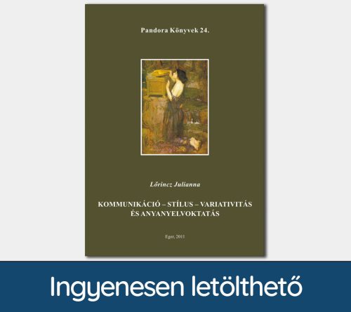 Kommunikáció - stílus - variativitás és anyanyelvoktatás (Pandora Könyvek sorozat 24.)