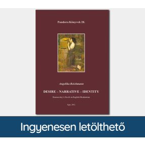  Desire - Narrative - Identity. Dostoevsky's Devils in English Modernism (Pandora Könyvek sorozat 28.)