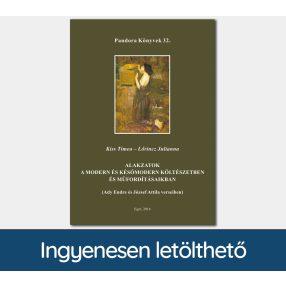   Alakzatok a modern és későmodern költészetben és műfordításaikban (Ady Endre és József Attila verseiben) (Pandora Könyvek sorozat 32.)