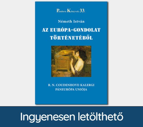 Az Európa-gondolat történetéből. R. N. Coudenhove-Kalergi Páneurópa Uniója (Pandora Könyvek sorozat 33.)
