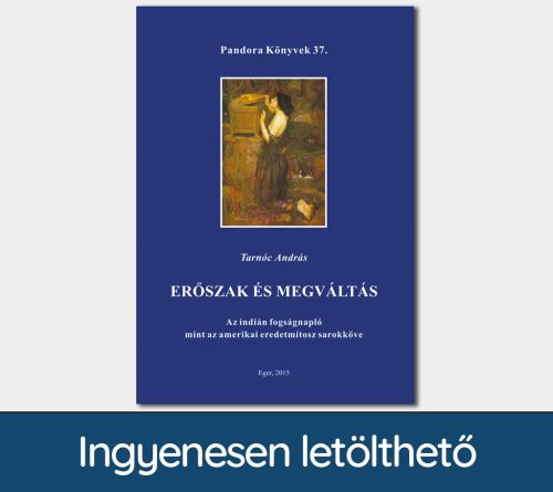 Erőszak és megváltás. Az indián fogságnapló mint az amerikai eredetmítosz sarokköve (Pandora Könyvek sorozat 37.)