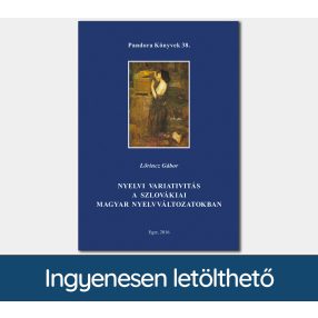   Nyelvi variativitás a szlovákiai magyar nyelvváltozatokban (Pandora Könyvek sorozat 38.)