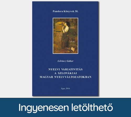 Nyelvi variativitás a szlovákiai magyar nyelvváltozatokban (Pandora Könyvek sorozat 38.)