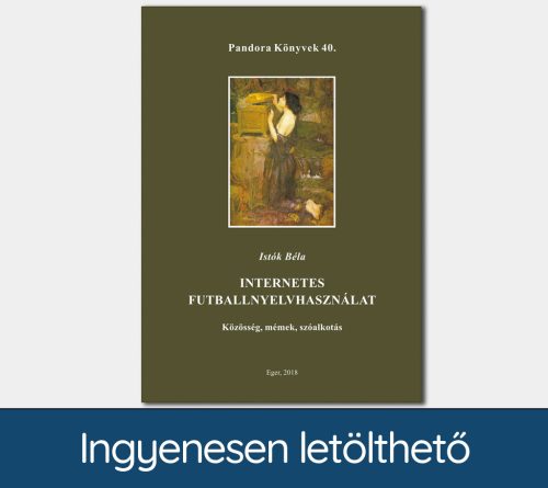 Internetes futballnyelvhasználat. Közösség, mémek, szóalkotás (Pandora Könyvek sorozat 40.)