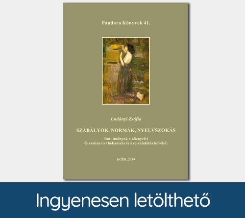 Szabályok, normák, nyelvszokás. Tanulmányok a köznyelvi és szaknyelvi helyesírás és nyelvalakítás köréből (Pandora Könyvek sorozat 41.)