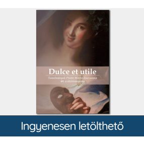   Dulce et utile: Tanulmányok Pintér Márta Zsuzsanna 60. születésnapjára